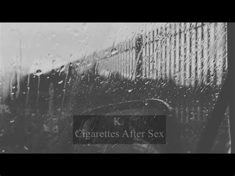 Cigarettes After Sex K Lirik Video Youtube