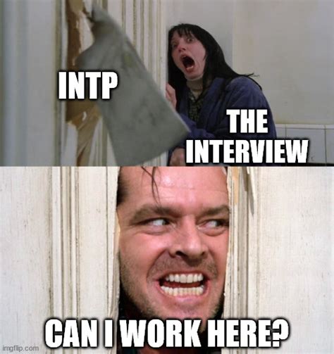 Intp Friend Complaining About Not Getting A Job Imgflip