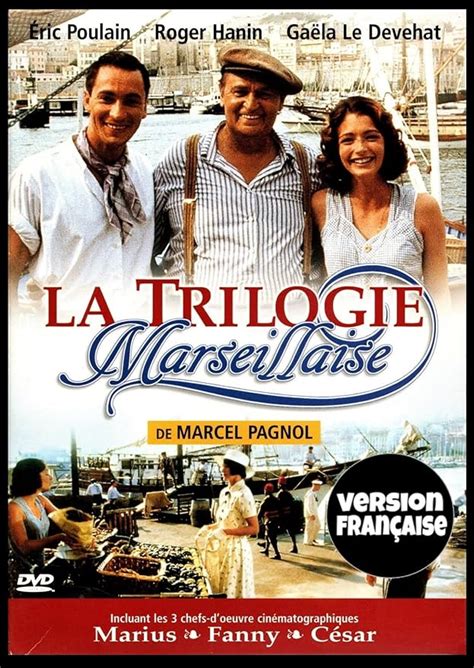 La Trilogie Marseillaise De Marcel Pagnol Marius Fanny