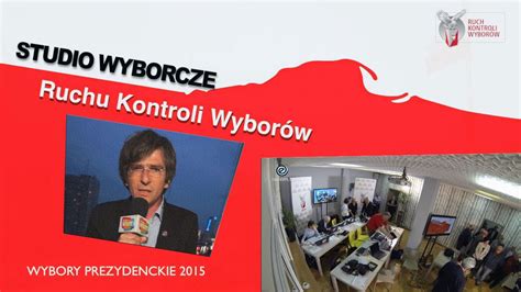 STUDIO WYBORCZE RUCHU KONTROLI WYBORÓW 10 11 MAJA 2015 YouTube