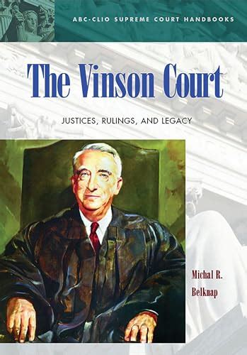 The Vinson Court Justices Rulings And Legacy Supreme Court Handbooks