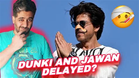 Jawan Dunki Delayed Due To Shah Rukh Khan Injury Jawan Trailer