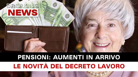 Pensioni Aumenti In Arrivo Le Novità Del Decreto Lavoro Breaking News Italia