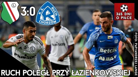 Legia Warszawa Ruch Chorz W Kolejka Pko Bp Ekstraklasa