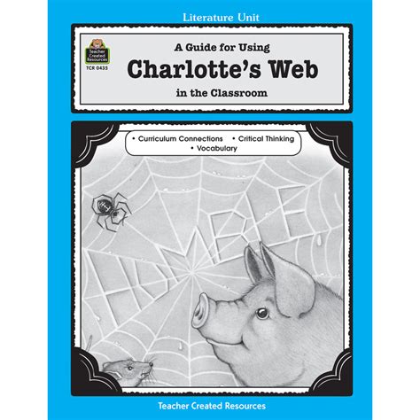 A Guide For Using Charlottes Web In The Classroom Tcr0435 Teacher