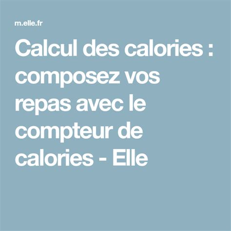 Calcul Des Calories Composez Vos Repas Avec Le Compteur De Calories