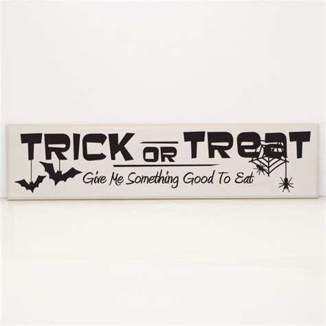 Trick Or Treat Give Me Something Good To Eat Wood Sign