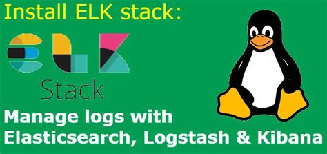 Install ELK Stack Manage Logs With Elasticsearch Logstash Kibana