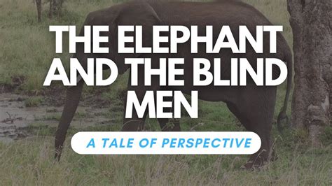 The Elephant And The Blind Men A Tale Of Perspective Learn The Power Of Understanding Youtube