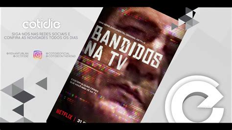 Bandidos Na Tv Série Original Da Netflix Youtube