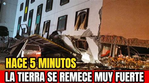 Urgente Acaba De Suceder Ultima Hora Fuerte Sismo Sacude La