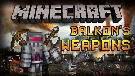 Minecraft Mods To You Balkon S Weapons Youtube