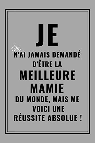 Je N Ai Jamais Demand D Tre La Meilleure Mamie Du Monde Mais Me