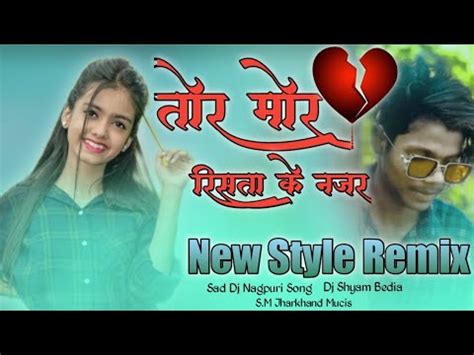 Na Lage Re Tor Mor Resta Ke Najar Sad Nagpuri Remix Song Dj