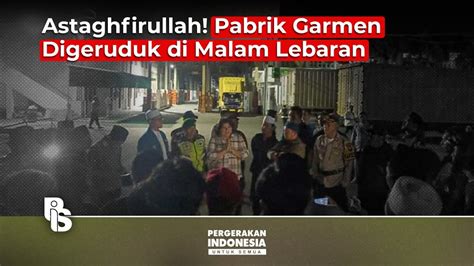 Cindy Florencine Astaghfirullah Pabrik Garmen Digeruduk Di Malam