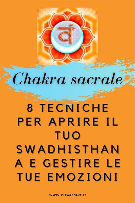 Chakra Sacrale 8 Tecniche Per Aprire Il Tuo Swadhisthana E Gestire Le