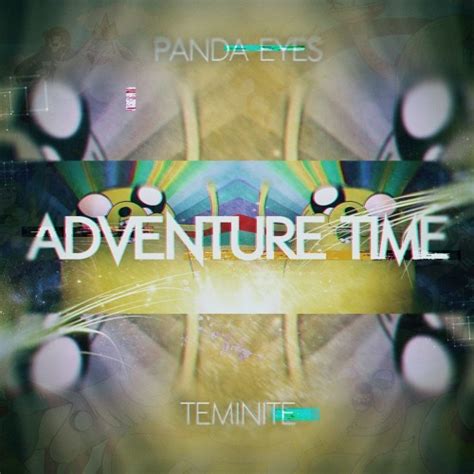 Panda Eyes & Teminite - Adventure Time by Teminite - Free download on ...