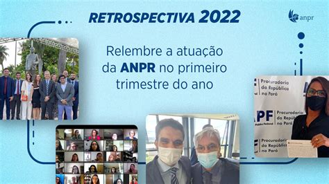 ANPR Retrospectiva 2022 relembre a atuação da ANPR no primeiro