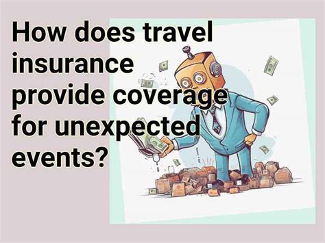 How Does Travel Insurance Provide Coverage For Unexpected Events