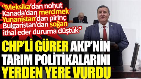 CHPli Gürer AKPnin tarım politikalarını yerden yere vurdu