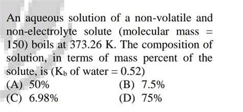 An Aqueous Solution Of A Non Volatile And Non Electrolyte Solute Molecul