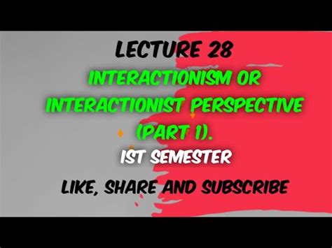 Interactionism or Interactionist Perspective (Part 1) - Lecture 1 - YouTube