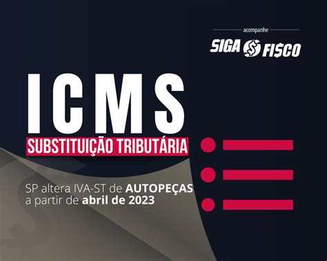 Icms St Sp Altera Iva St De Autope As A Partir De Abril Siga O