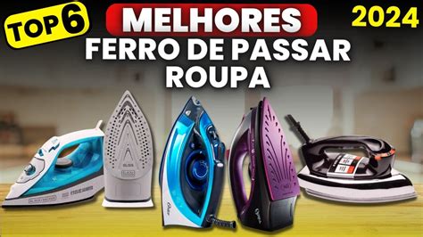 Qual Melhor FERRO DE PASSAR ROUPA 2024 CONFIRA Os Top 6 Melhores