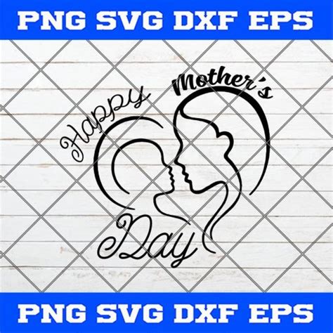 Happy Mothers Day Love Mom Svg Png Eps Dxf Cutting File Cricut File