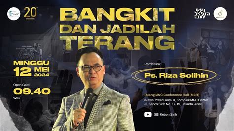 Ibadah 20TH Anniversary GBI Kebon Sirih BANGKIT DAN JADILAH TERANG