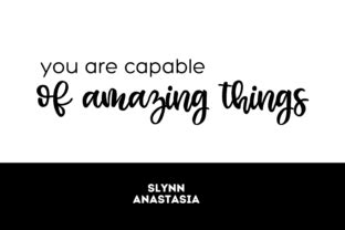 You Are Capable Of Amazing Things Svg Graphic By Slynnanastasia