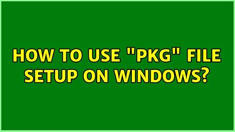 How To Use Pkg File Setup On Windows Youtube