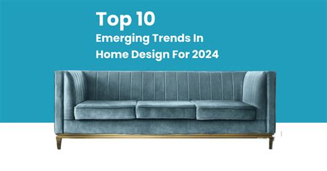 Top 10 Emerging Trends In Home Design For 2024