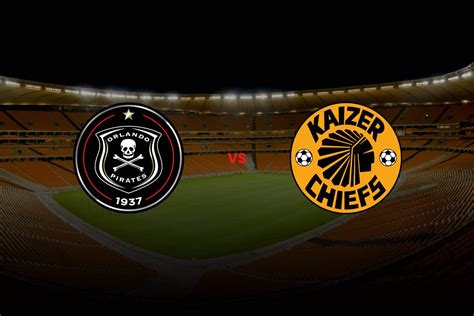 Chiefs And Pirates Set To Go Head To Head At The Soweto Derby In 2023