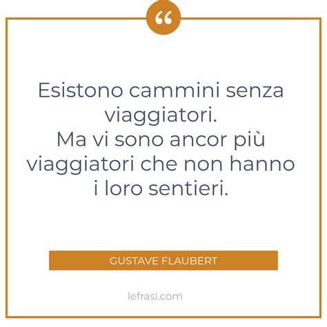 Esistono Cammini Senza Viaggiatori Ma Vi Sono Ancor Pi