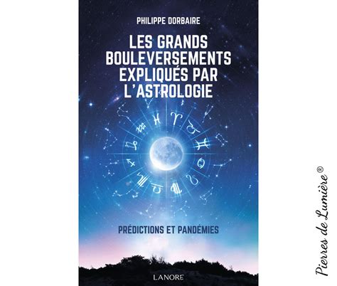 Les Grands Bouleversements Expliqu S Par L Astrologie Pierres De Lumiere