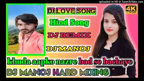 Khuda Aapko Nazre Bad Se Bachaye Dj Lovesongs Special Remix Dj