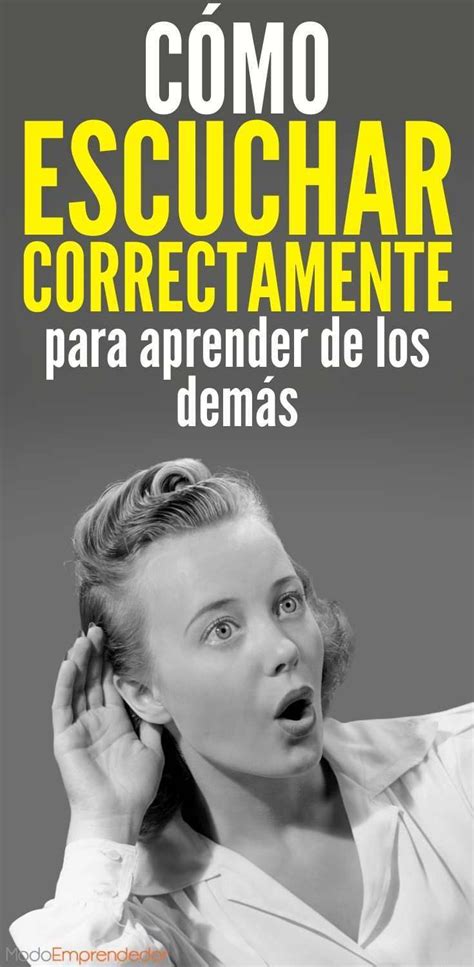 Cómo Escuchar Correctamente Para Aprender De Los Demás Propositos De