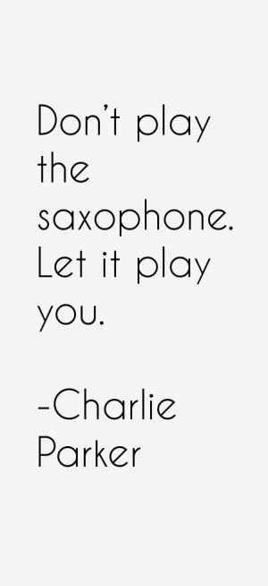 Charlie Parker Quotes. QuotesGram