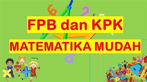 Cara Mudah Mengerjakan Soal Matematika Fpb Dan Kpk Kelas 6 Youtube