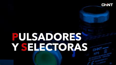 PULSADORES Y SELECTORAS De CHINT YouTube