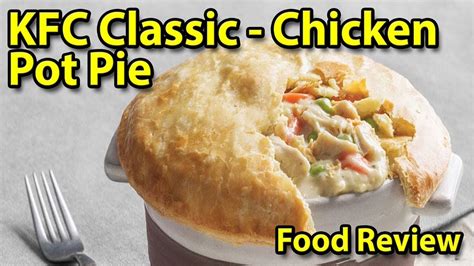 Kfc World Famous Fried Chicken Classic Chicken Pot Pie Taste Test And Review Jkmcravetv