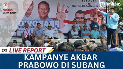 Kampanye Akbar Capres Nomor Urut Prabowo Subianto Di Subang Live