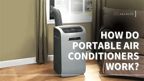 How Do Portable Air Conditioners Work To Provide Fresh Air Archute