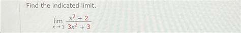 Solved Find The Indicated Limit Limx→1x2 23x2 3