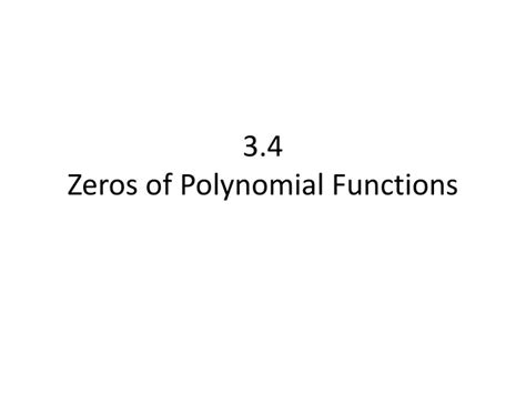 Ppt 3 4 Zeros Of Polynomial Functions Powerpoint Presentation Free