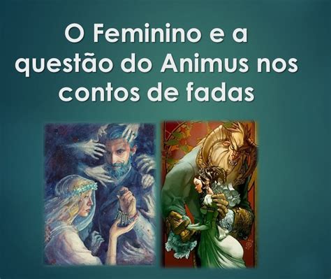 O Feminino e a questão do Animus nos contos de Fadas Hellen Mourão