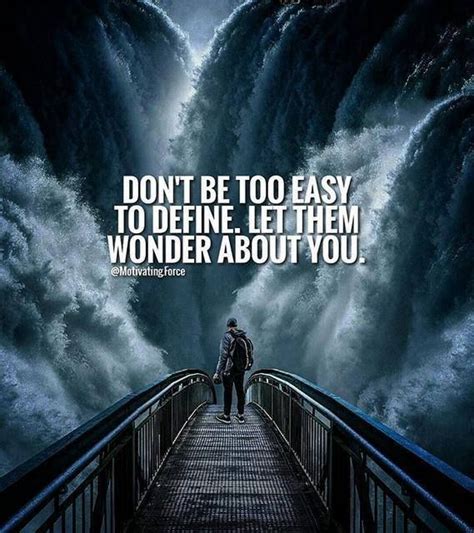 Don T Be Too Easy To Define Let Them Wonder About You Inspirational Quotes Motivation Life