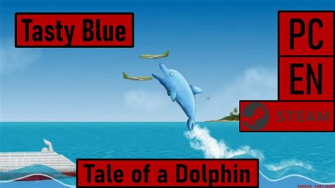 Tasty Blue Pc Steam En Tale Of A Dolphin Walkthrough Youtube