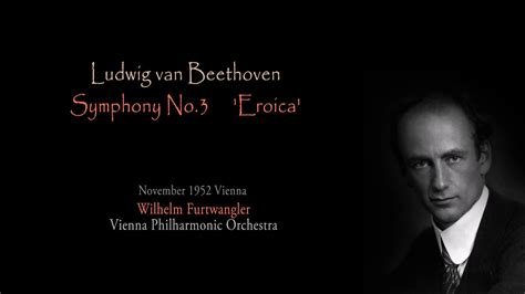 BEETHOVEN Symphony No 3 Eroica Wilhelm Furtwangler 1952 HD YouTube